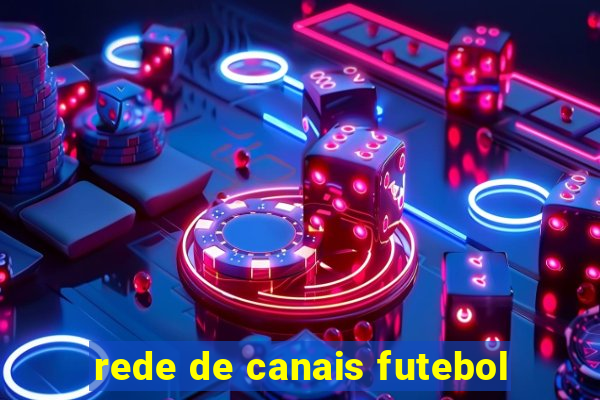 rede de canais futebol